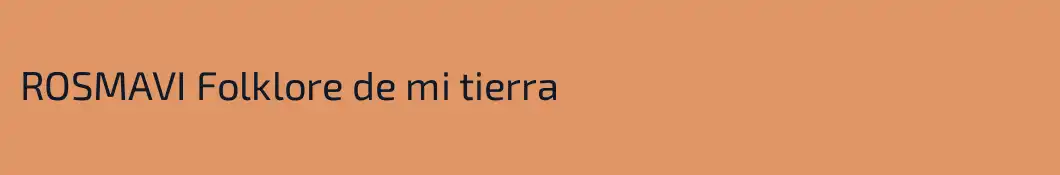 ROSMAVI Folklore de mi tierra